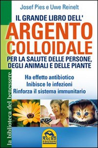 Il grande libro dell'argento colloidale. Per la salute delle persone, degli animali e delle piante - Librerie.coop Il grande libro dell'argento colloidale. Per la salute delle persone, degli animali e delle piante - Librerie.coop
