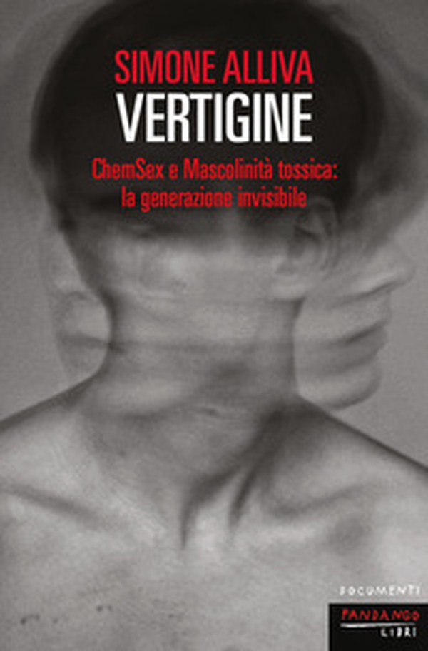 Vertigine. ChemSex e mascolinità tossica: la generazione invisibile - Librerie.coop