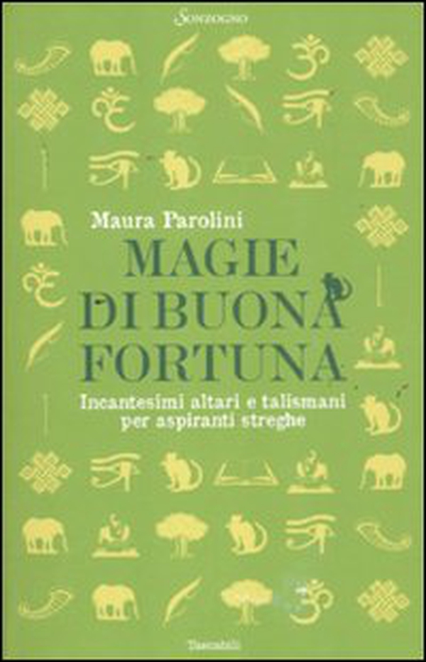 Magie di buona fortuna. Incantesimi altari e talismani per aspiranti streghe - Librerie.coop Magie di buona fortuna. Incantesimi altari e talismani per aspiranti streghe - Librerie.coop
