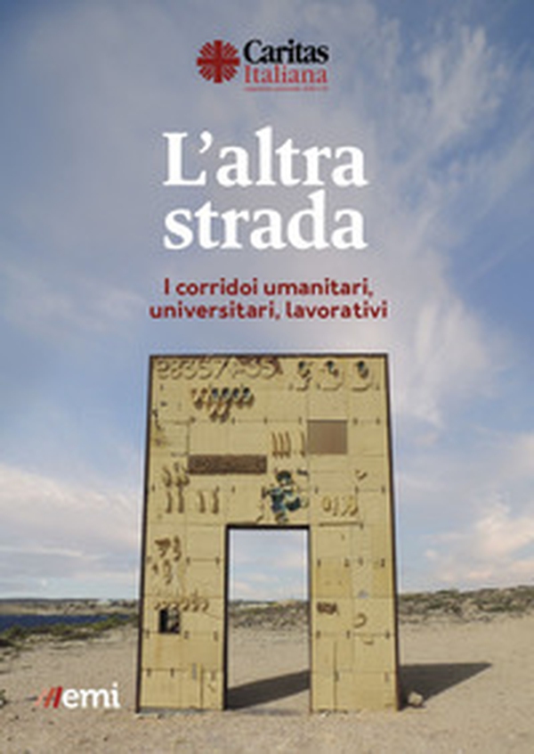 L'altra strada. I corridoi umanitari, universitari, lavorativi - Librerie.coop L'altra strada. I corridoi umanitari, universitari, lavorativi - Librerie.coop