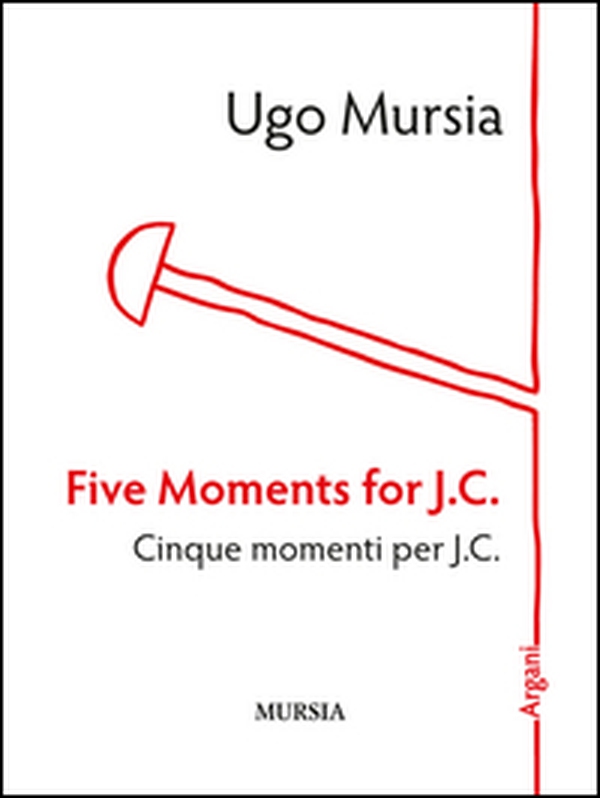 Five moments for J. C.-Cinque momenti per J. C. - Librerie.coop Five moments for J. C.-Cinque momenti per J. C. - Librerie.coop