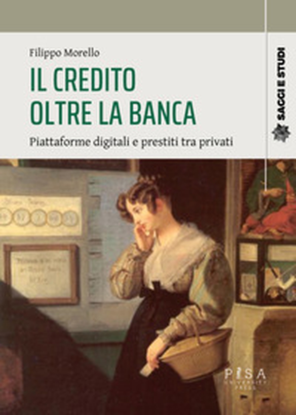 Il credito oltre la banca. Piattaforme digitali e prestiti tra privati - Librerie.coop Il credito oltre la banca. Piattaforme digitali e prestiti tra privati - Librerie.coop