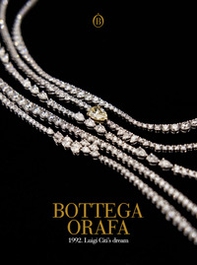 Bottega Orafa. 1992. Luigi Citi's dream. Ediz. italiana e inglese - Librerie.coop