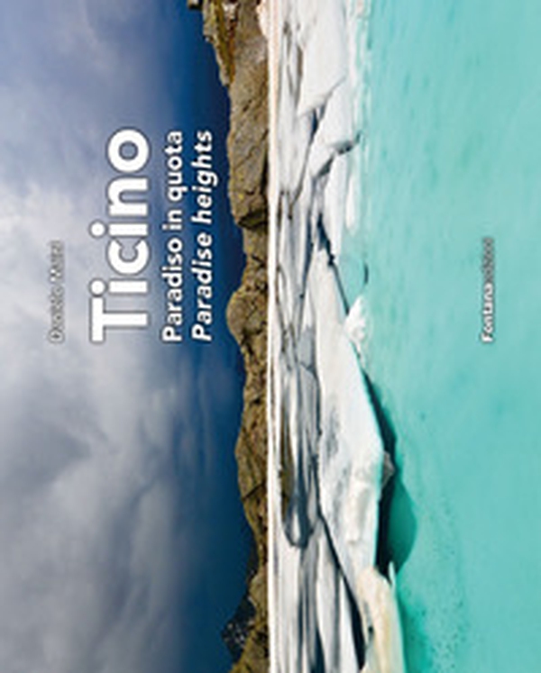 Ticino. Paradiso in quota-Paradise heights - Librerie.coop Ticino. Paradiso in quota-Paradise heights - Librerie.coop