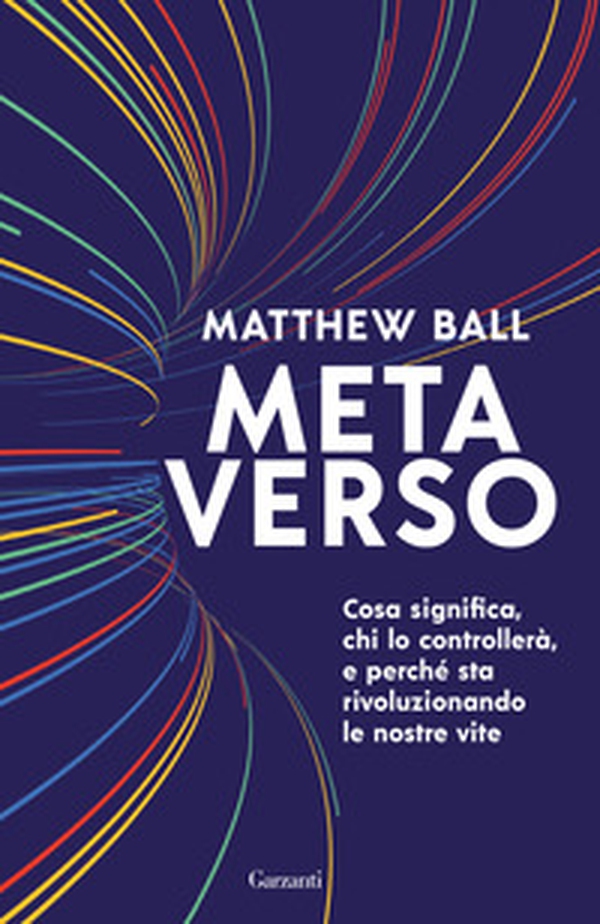 Metaverso. Cosa significa, chi lo controllerà e perché sta rivoluzionando le nostre vite - Librerie.coop Metaverso. Cosa significa, chi lo controllerà e perché sta rivoluzionando le nostre vite - Librerie.coop