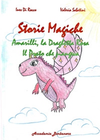 Storie magiche. Amarilli, la draghetta rosa, il prato che piangeva - Librerie.coop