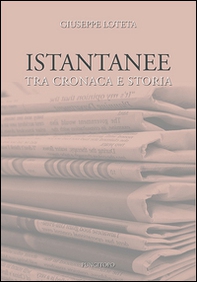 Istantanee tra cronaca e storia - Librerie.coop Istantanee tra cronaca e storia - Librerie.coop