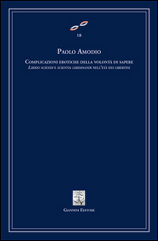 Complicazioni erotiche della volontà di sapere. Libido sciendi e scientia libidinandi dell'età dei libertini - Librerie.coop Complicazioni erotiche della volontà di sapere. Libido sciendi e scientia libidinandi dell'età dei libertini - Librerie.coop