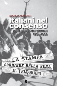 Italiani nel consenso. Dalla lettura dei giornali 1934-1939 - Librerie.coop