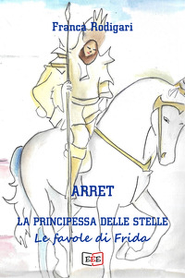 Arret, la principessa delle stelle - Librerie.coop Arret, la principessa delle stelle - Librerie.coop