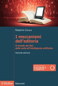 I meccanismi dell'editoria. Il mondo dei libri dalla carta all'intelligenza artificiale - Librerie.coop