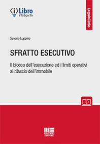 Sfratto esecutivo. Il blocco dell'esecuzione ed i limiti operativi al rilascio dell'immobile - Librerie.coop