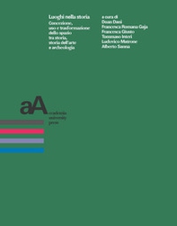 Luoghi nella storia. Concezione, uso, trasformazione dello spazio tra storia, storia dell'arte e archeologia - Librerie.coop Luoghi nella storia. Concezione, uso, trasformazione dello spazio tra storia, storia dell'arte e archeologia - Librerie.coop