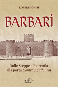 Barbari. Dalle steppe a Florentia alla porta Contra Aquilonem - Librerie.coop