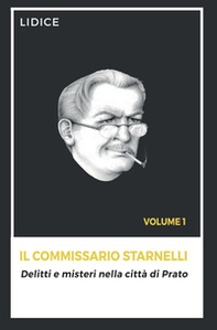 Il Commissario Starnelli. Delitti e misteri nella città di Prato - Librerie.coop