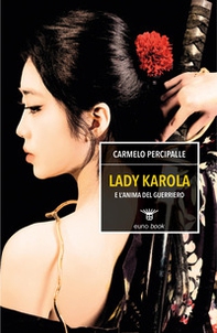Lady Karola e l'anima del guerriero - Librerie.coop Lady Karola e l'anima del guerriero - Librerie.coop
