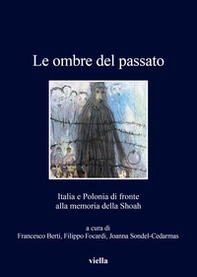 Le ombre del passato. Italia e Polonia di fronte alla memoria della Shoah - Librerie.coop
