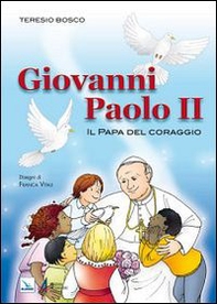 Giovanni Paolo II. Il Papa del coraggio - Librerie.coop Giovanni Paolo II. Il Papa del coraggio - Librerie.coop