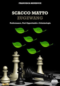Scacco matto, Zugzwang. Performance, pari opportunità e criminologia - Librerie.coop
