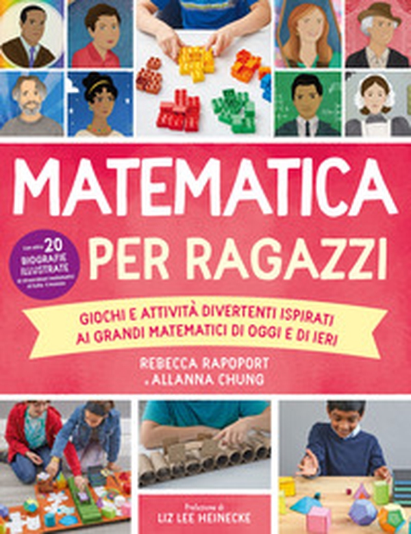 Matematica per ragazzi. Giochi e attività divertenti ispirati ai grandi matematici di oggi e di ieri - Librerie.coop Matematica per ragazzi. Giochi e attività divertenti ispirati ai grandi matematici di oggi e di ieri - Librerie.coop