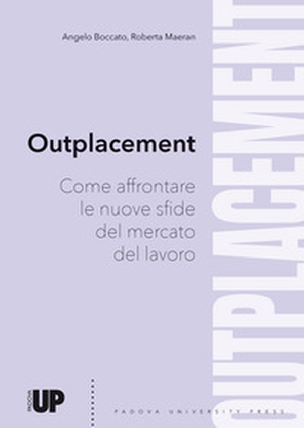 Outplacement. Come affrontare le nuove sfide del mercato del lavoro - Librerie.coop Outplacement. Come affrontare le nuove sfide del mercato del lavoro - Librerie.coop