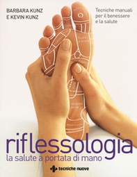 Riflessologia. Tecniche manuali per il benessere e la salute - Librerie.coop