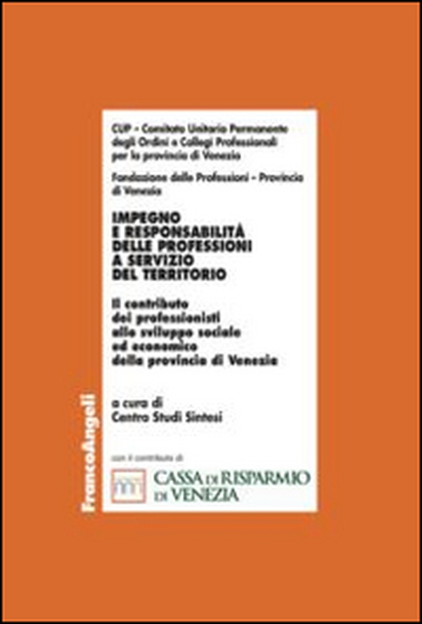 Impegno e responsabilità delle professioni a servizio del territorio. Il contributo dei professionisti allo sviluppo sociale ed economico della provincia di Venezia - Librerie.coop Impegno e responsabilità delle professioni a servizio del territorio. Il contributo dei professionisti allo sviluppo sociale ed economico della provincia di Venezia - Librerie.coop