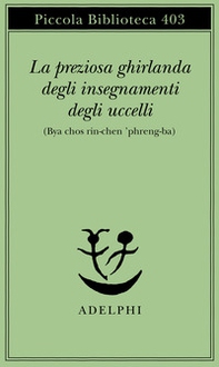 La preziosa ghirlanda degli insegnamenti degli uccelli (Bya chos rin-chen 'phreng-ba) - Librerie.coop