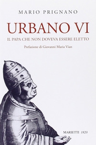 Urbano VI. Il papa che non doveva essere eletto - Librerie.coop