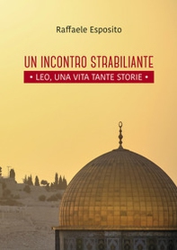 Un incontro strabiliante. Leo, una vita tante storie - Librerie.coop