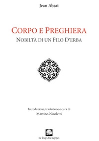 Corpo e preghiera. Nobiltà di un filo d'erba - Librerie.coop