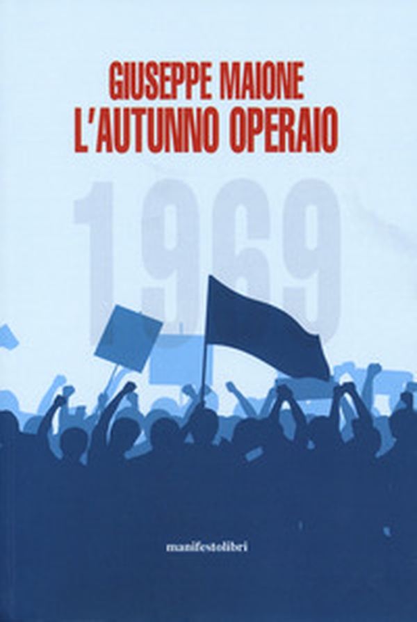 1969. L'autunno operaio - Librerie.coop 1969. L'autunno operaio - Librerie.coop