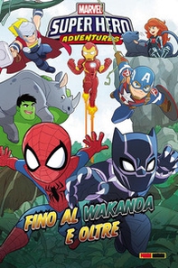 Fino al Wakanda e oltre. Marvel super hero adventures - Librerie.coop