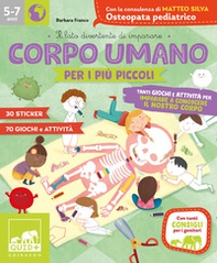 Corpo umano per i più piccoli. Tanti giochi e attività per imparare a conoscere il nostro corpo. Con adesivi - Librerie.coop