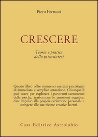 Crescere. Teoria e pratica della psicosintesi - Librerie.coop Crescere. Teoria e pratica della psicosintesi - Librerie.coop