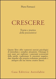 Crescere. Teoria e pratica della psicosintesi - Librerie.coop