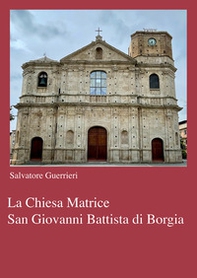 La chiesa Matrice San Giovanni Battista di Borgia - Librerie.coop