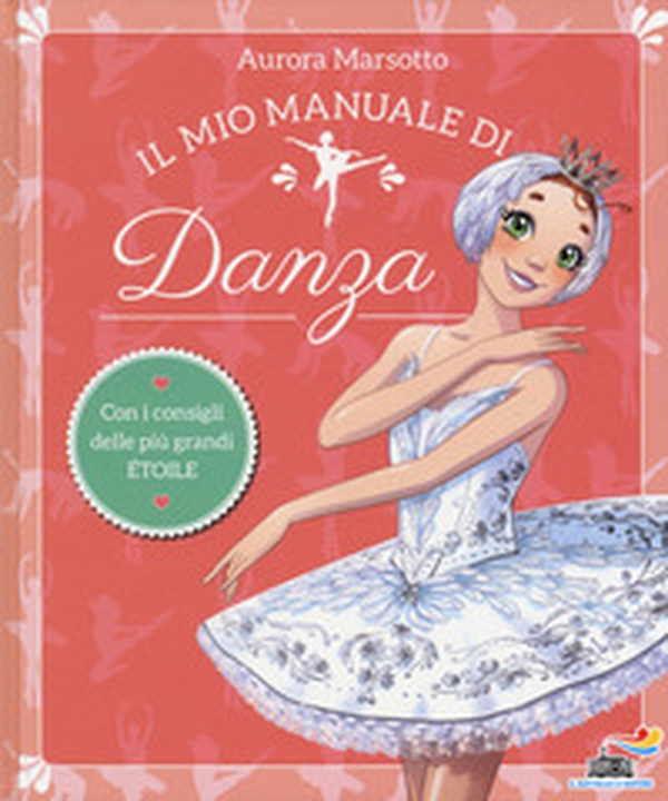 Il mio manuale di danza - Librerie.coop Il mio manuale di danza - Librerie.coop