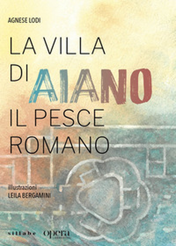 La villa di Aiano. Il pesce romano - Librerie.coop La villa di Aiano. Il pesce romano - Librerie.coop