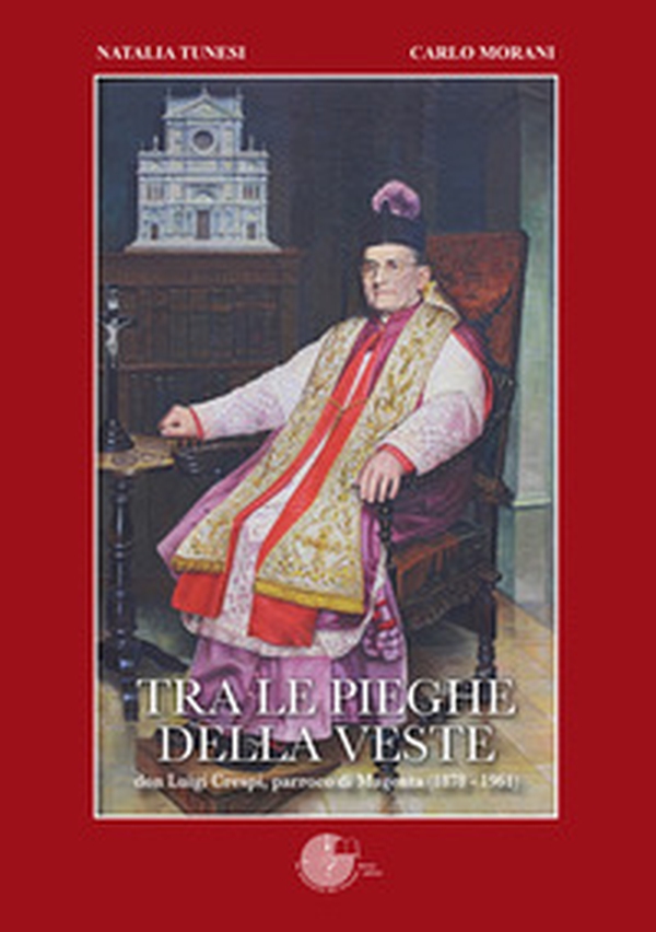 Tra le pieghe della veste. Don Luigi Crespi, parroco di Magenta (1878 - 1961) - Librerie.coop Tra le pieghe della veste. Don Luigi Crespi, parroco di Magenta (1878 - 1961) - Librerie.coop