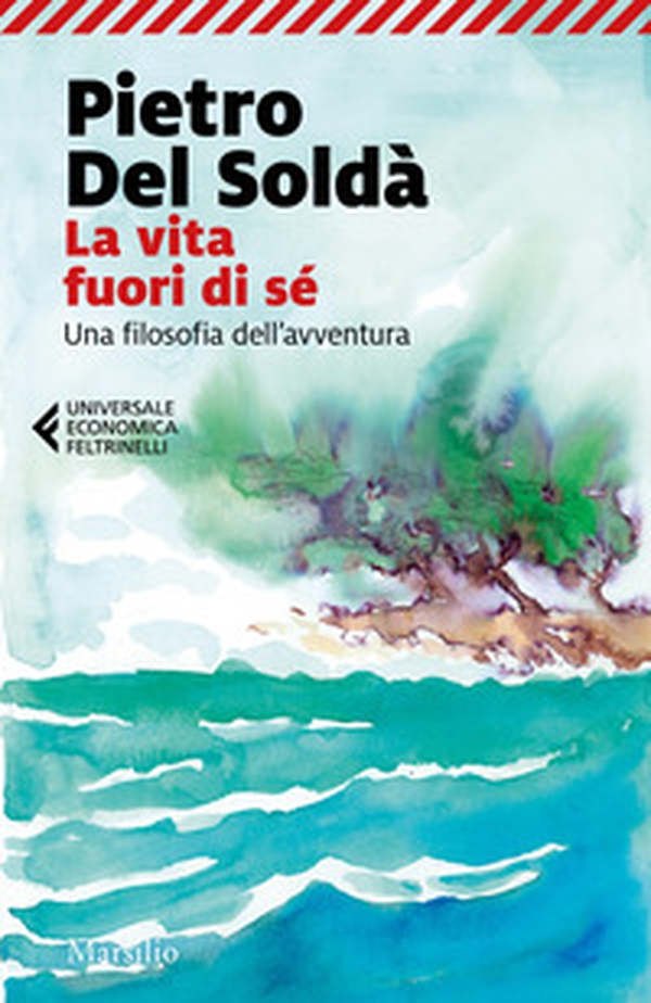 La vita fuori di sé. Una filosofia dell'avventura - Librerie.coop La vita fuori di sé. Una filosofia dell'avventura - Librerie.coop