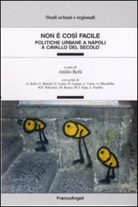 Non è così facile. Politiche urbane a Napoli a cavallo del secolo - Librerie.coop