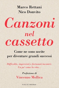 Canzoni nel cassetto. Come ne sono uscite per diventare grandi successi. Difficoltà, imprevisti e fortunati incontri. Un po' come la vita... - Librerie.coop