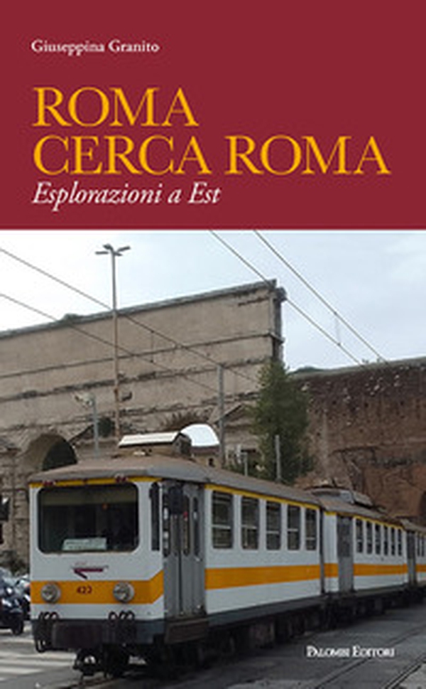 Roma cerca Roma. Esplorazioni a Est - Librerie.coop Roma cerca Roma. Esplorazioni a Est - Librerie.coop