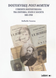Dostoevskij post-mortem. L'eredità dostoevskiana tra editoria, stato e società (1881-1910) - Librerie.coop