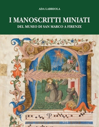 I manoscritti miniati del museo di San Marco a Firenze. Corali francescani (1440-1530) - Librerie.coop