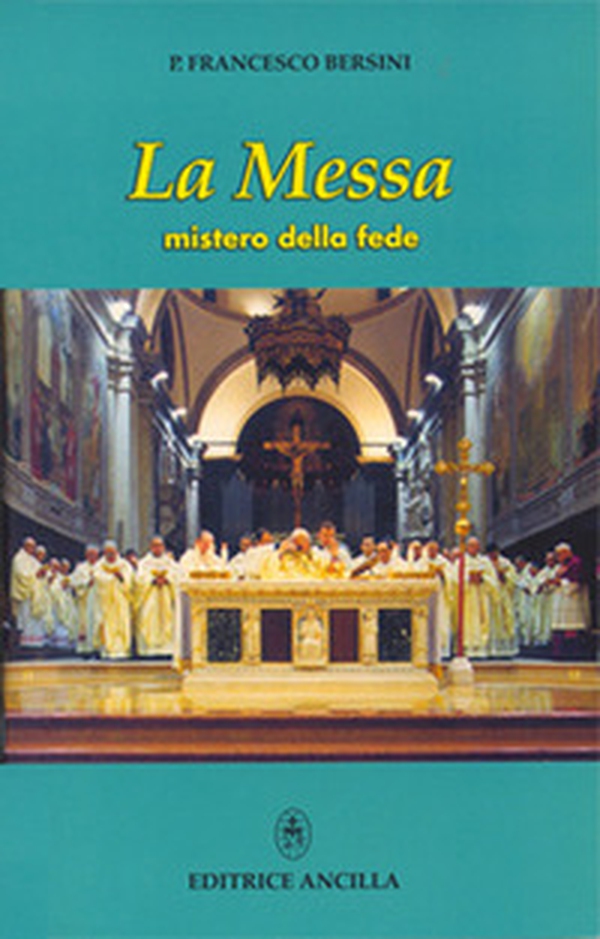 La messa. Mistero della fede - Librerie.coop La messa. Mistero della fede - Librerie.coop