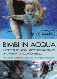 Bimbi in acqua. Il percorso acquatico del bambino dal preparto all'agonismo - Librerie.coop