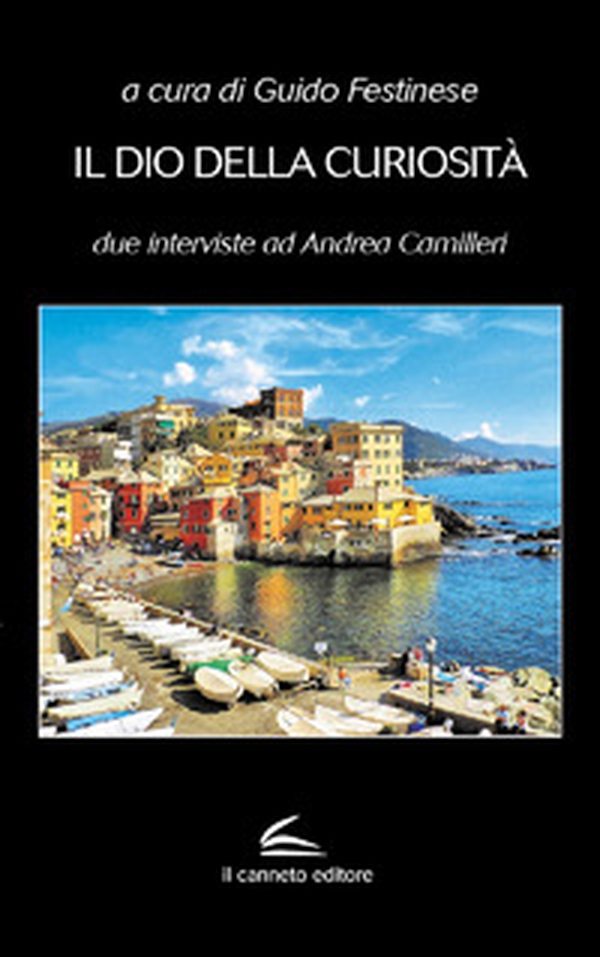 Il dio della curiosità. Due interviste ad Andrea Camilleri - Librerie.coop Il dio della curiosità. Due interviste ad Andrea Camilleri - Librerie.coop