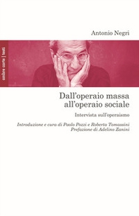 Dall'operaio massa all'operaio sociale. Intervista sull'operaismo - Librerie.coop Dall'operaio massa all'operaio sociale. Intervista sull'operaismo - Librerie.coop